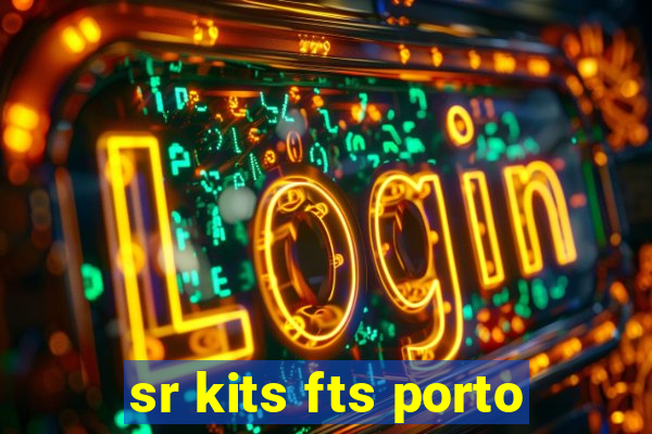 sr kits fts porto